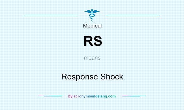 What does RS mean? It stands for Response Shock