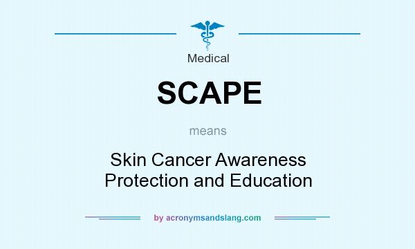 What does SCAPE mean? It stands for Skin Cancer Awareness Protection and Education