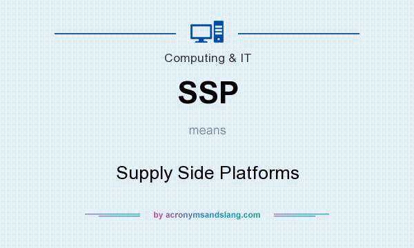 What does SSP mean? It stands for Supply Side Platforms
