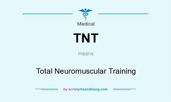 What does TNT mean? It stands for Total Neuromuscular Training