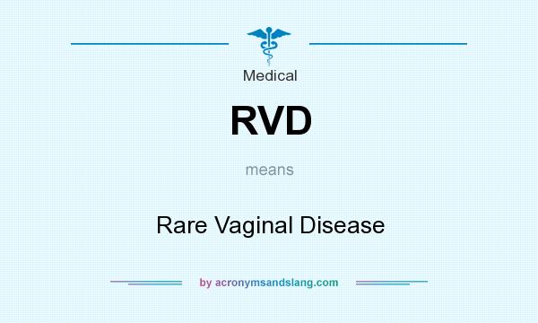 What does RVD mean? It stands for Rare Vaginal Disease