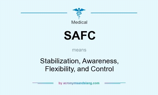 What does SAFC mean? It stands for Stabilization, Awareness, Flexibility, and Control