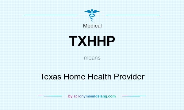 What does TXHHP mean? It stands for Texas Home Health Provider
