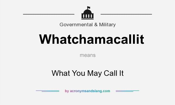 What does Whatchamacallit mean? It stands for What You May Call It
