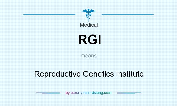 What does RGI mean? It stands for Reproductive Genetics Institute