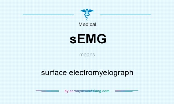 What does sEMG mean? It stands for surface electromyelograph