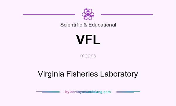 What does VFL mean? It stands for Virginia Fisheries Laboratory