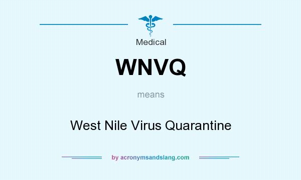 What does WNVQ mean? It stands for West Nile Virus Quarantine