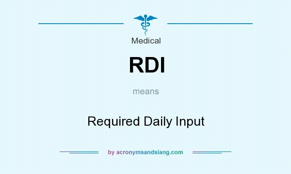 What does RDI mean? It stands for Required Daily Input