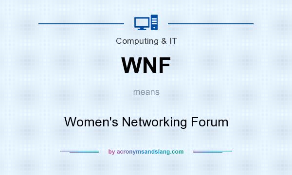 What does WNF mean? It stands for Women`s Networking Forum