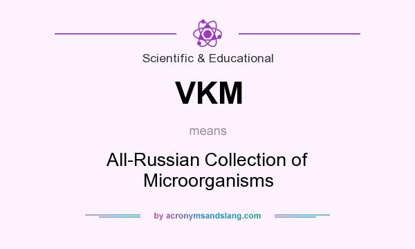 What does VKM mean? It stands for All-Russian Collection of Microorganisms