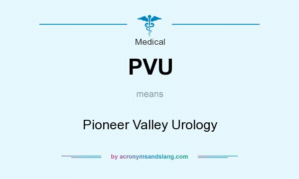 What does PVU mean? It stands for Pioneer Valley Urology