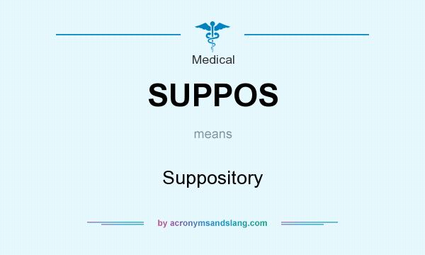 What does SUPPOS mean? It stands for Suppository