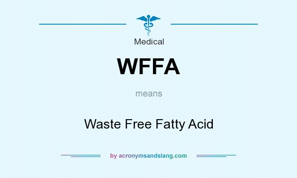 What does WFFA mean? It stands for Waste Free Fatty Acid