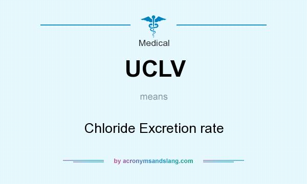 What does UCLV mean? It stands for Chloride Excretion rate