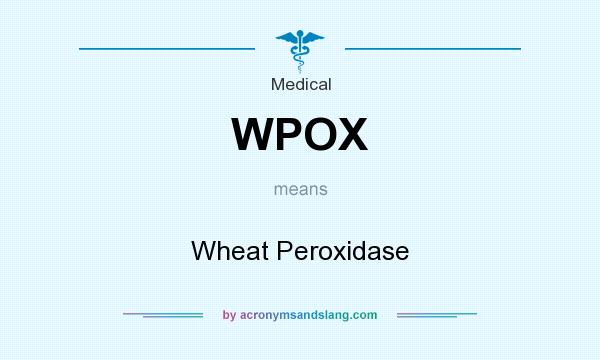What does WPOX mean? It stands for Wheat Peroxidase