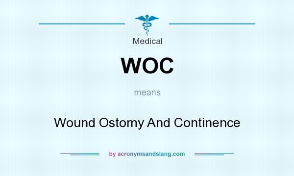 What does WOC mean? It stands for Wound Ostomy And Continence