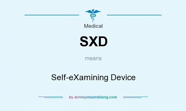 What does SXD mean? It stands for Self-eXamining Device