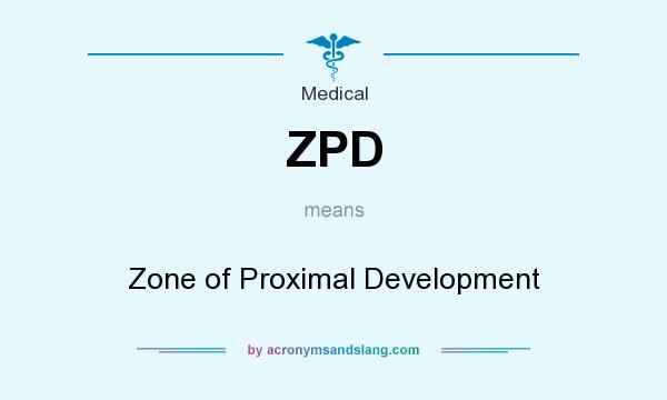 What does ZPD mean? It stands for Zone of Proximal Development
