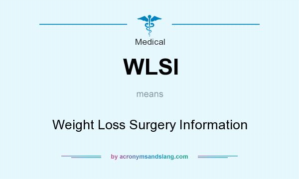 What does WLSI mean? It stands for Weight Loss Surgery Information