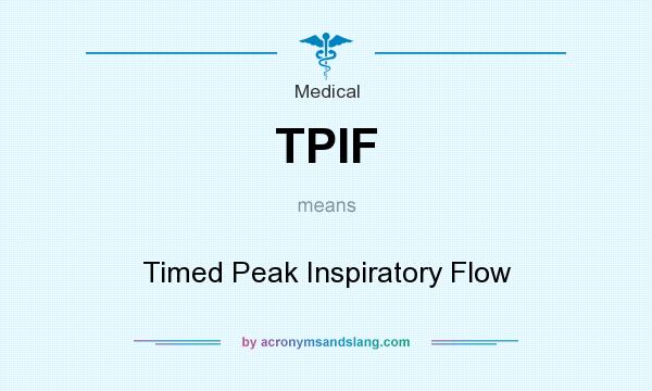 What does TPIF mean? It stands for Timed Peak Inspiratory Flow