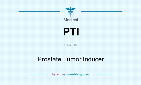 What does PTI mean? It stands for Prostate Tumor Inducer