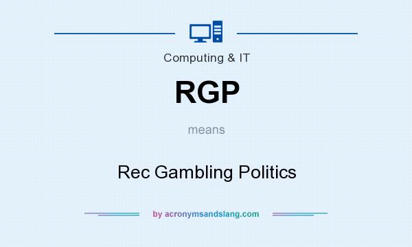 What does RGP mean? It stands for Rec Gambling Politics
