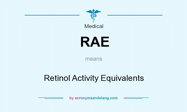 What does RAE mean? It stands for Retinol Activity Equivalents