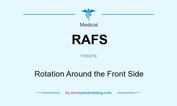 What does RAFS mean? It stands for Rotation Around the Front Side