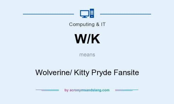 What does W/K mean? It stands for Wolverine/ Kitty Pryde Fansite