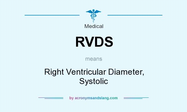 What does RVDS mean? It stands for Right Ventricular Diameter, Systolic