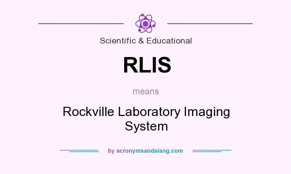 What does RLIS mean? It stands for Rockville Laboratory Imaging System