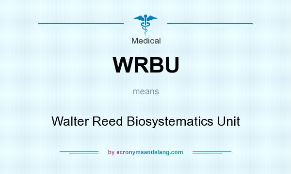 What does WRBU mean? It stands for Walter Reed Biosystematics Unit
