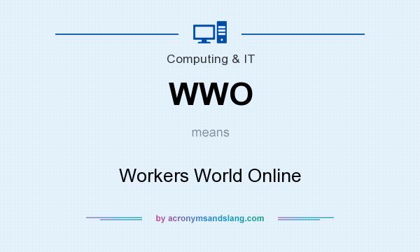 What does WWO mean? It stands for Workers World Online