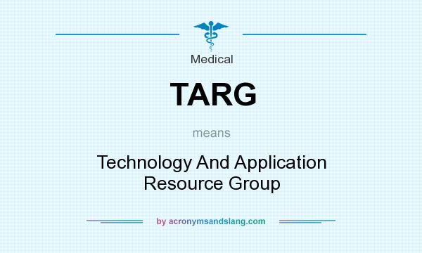 What does TARG mean? It stands for Technology And Application Resource Group
