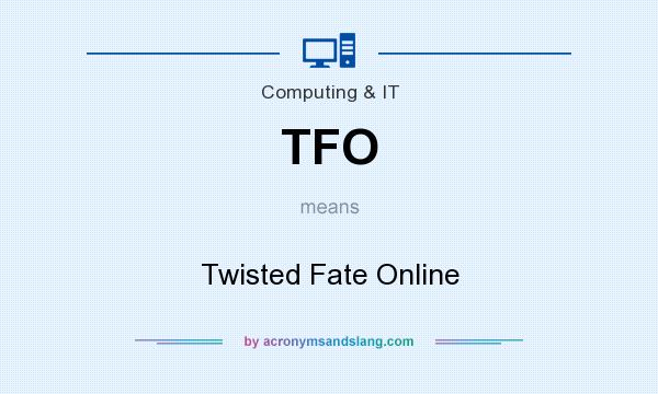 What does TFO mean? It stands for Twisted Fate Online