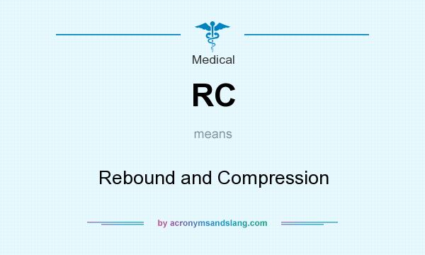 What does RC mean? It stands for Rebound and Compression