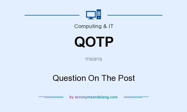 What does QOTP mean? It stands for Question On The Post