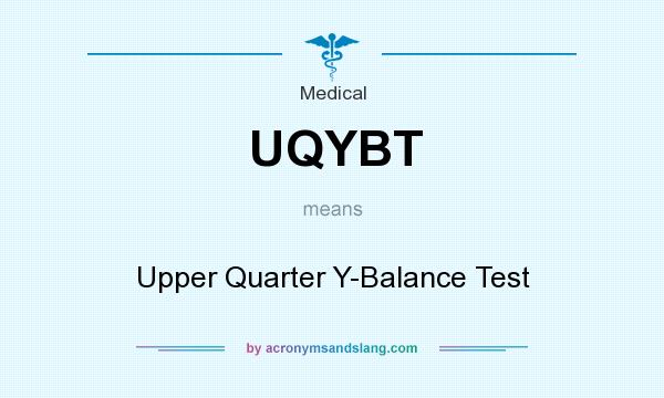 What does UQYBT mean? It stands for Upper Quarter Y-Balance Test