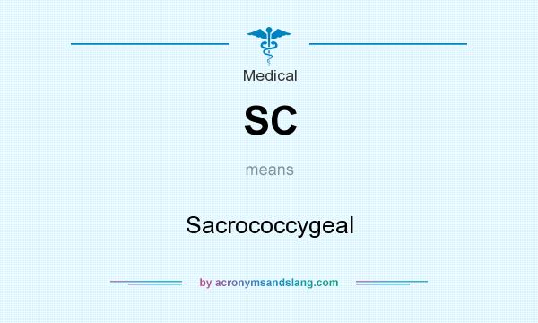 What does SC mean? It stands for Sacrococcygeal