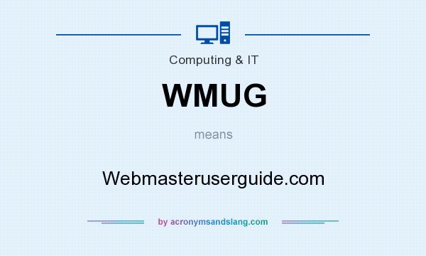 What does WMUG mean? It stands for Webmasteruserguide.com
