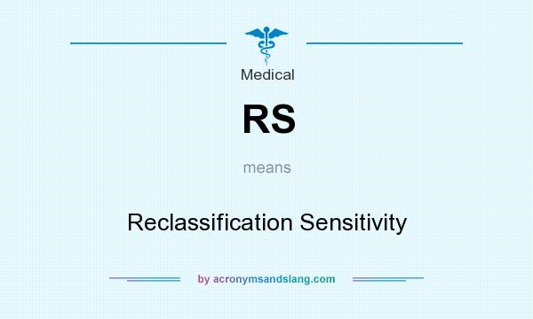 What does RS mean? It stands for Reclassification Sensitivity