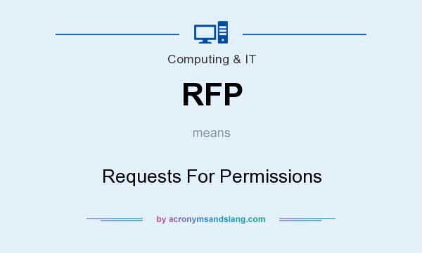 What does RFP mean? It stands for Requests For Permissions