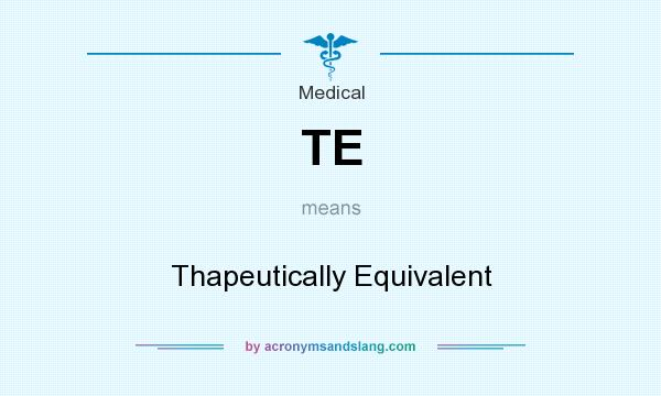 What does TE mean? It stands for Thapeutically Equivalent