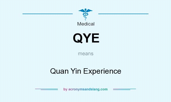 What does QYE mean? It stands for Quan Yin Experience