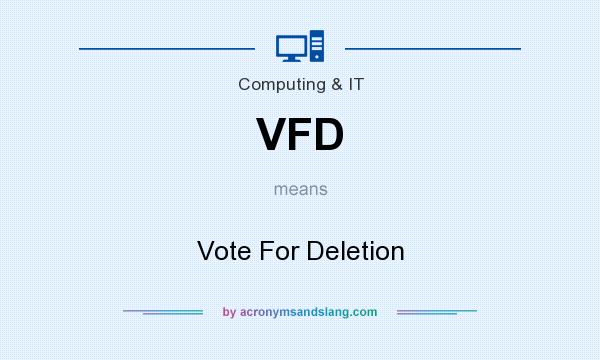 What does VFD mean? It stands for Vote For Deletion
