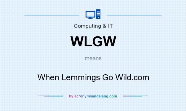 What does WLGW mean? It stands for When Lemmings Go Wild.com