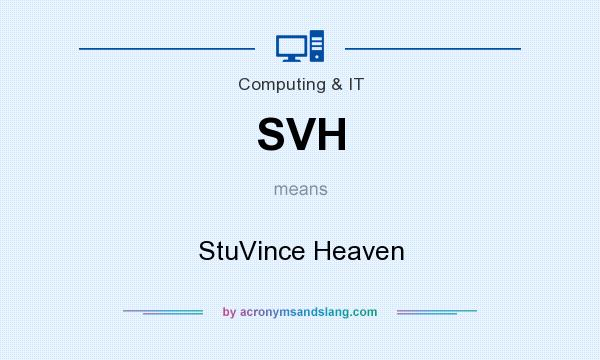 What does SVH mean? It stands for StuVince Heaven