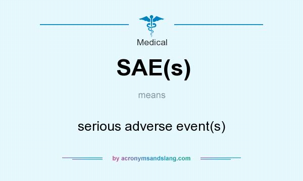 What does SAE(s) mean? It stands for serious adverse event(s)