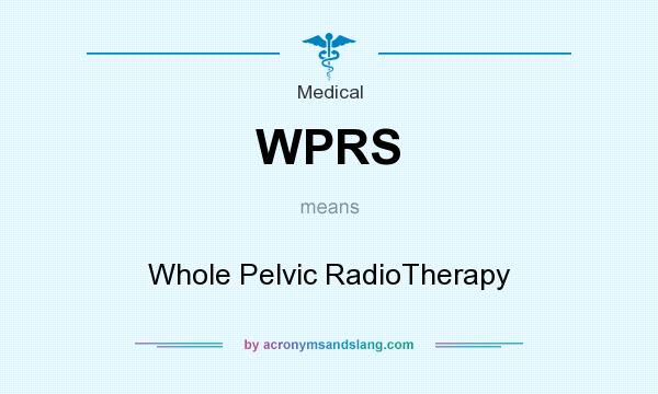 What does WPRS mean? It stands for Whole Pelvic RadioTherapy